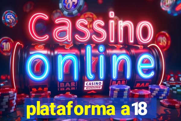 plataforma a18