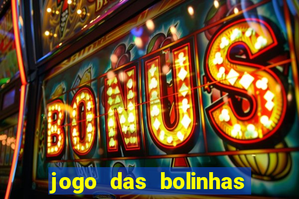 jogo das bolinhas que ganha dinheiro