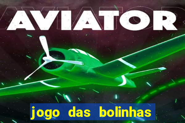 jogo das bolinhas que ganha dinheiro