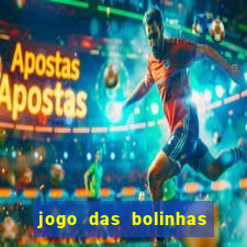 jogo das bolinhas que ganha dinheiro