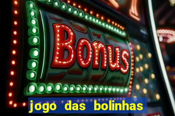 jogo das bolinhas que ganha dinheiro