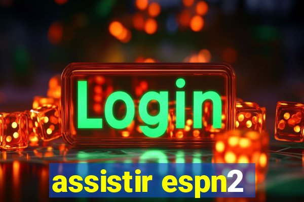 assistir espn2