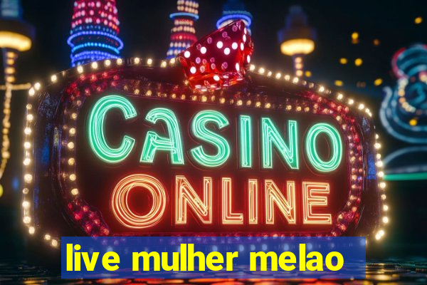 live mulher melao