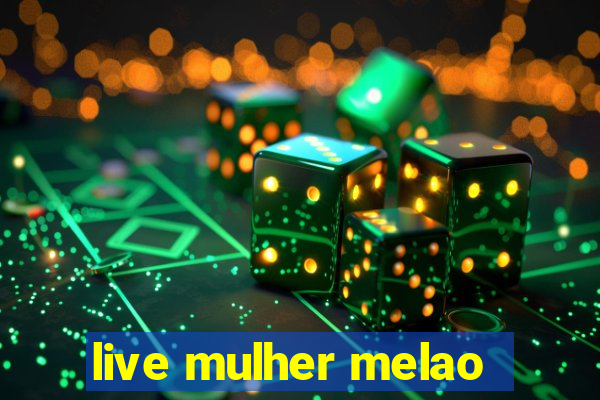 live mulher melao