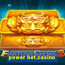 power bet.casino