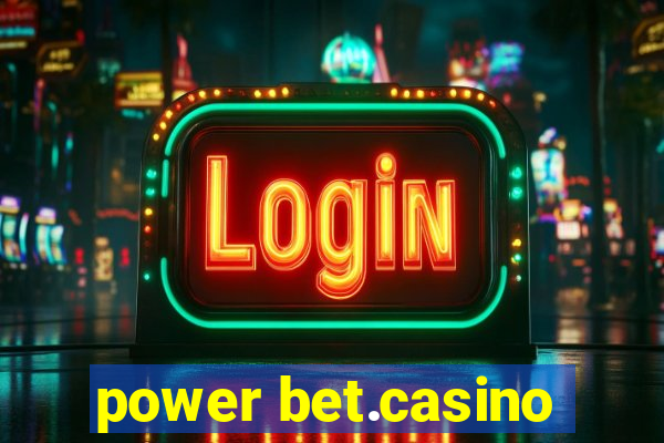 power bet.casino