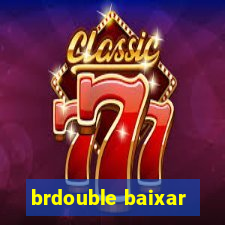 brdouble baixar