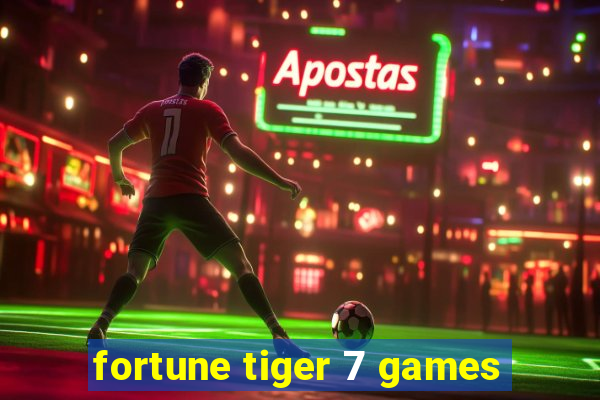 fortune tiger 7 games