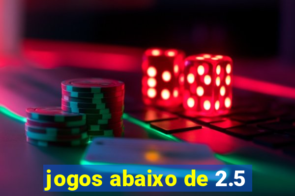 jogos abaixo de 2.5