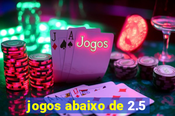 jogos abaixo de 2.5