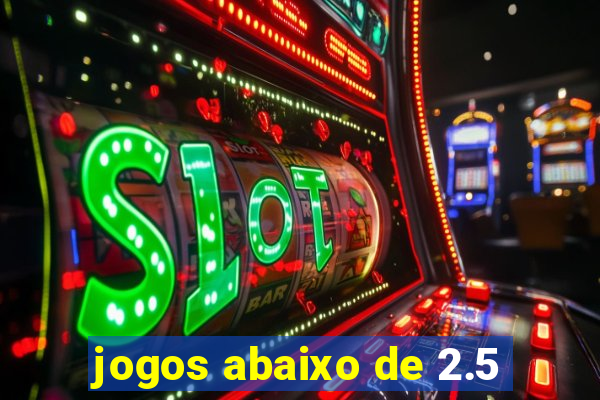 jogos abaixo de 2.5