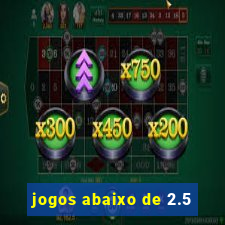 jogos abaixo de 2.5