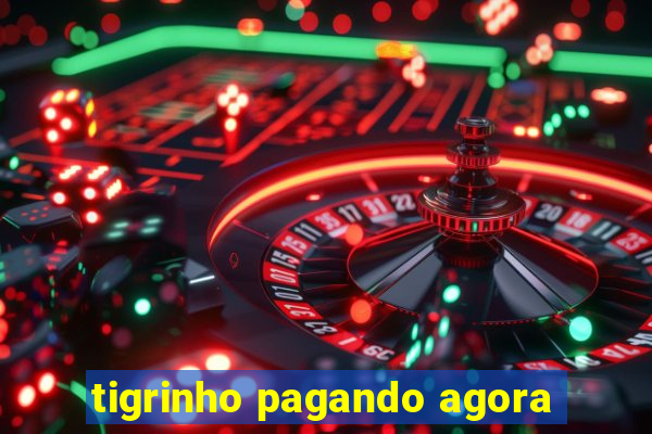 tigrinho pagando agora