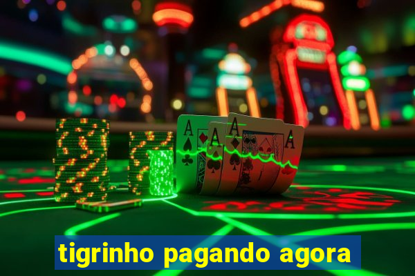 tigrinho pagando agora