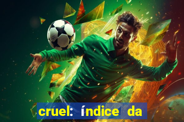 cruel: índice da maldade pdf cruel livro pdf