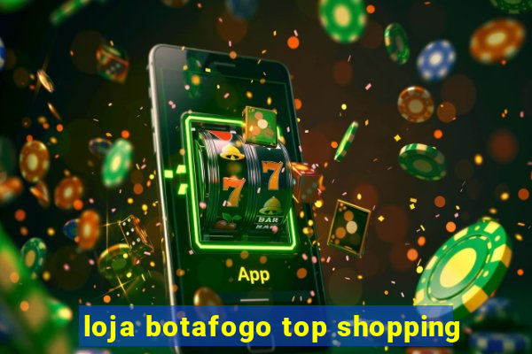 loja botafogo top shopping