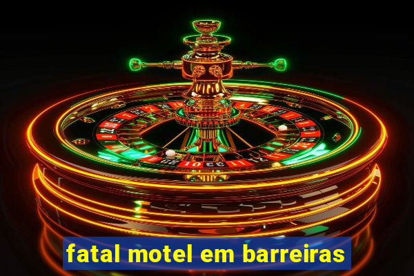 fatal motel em barreiras