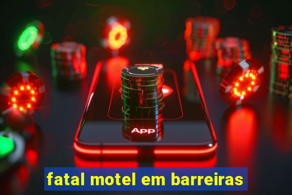 fatal motel em barreiras