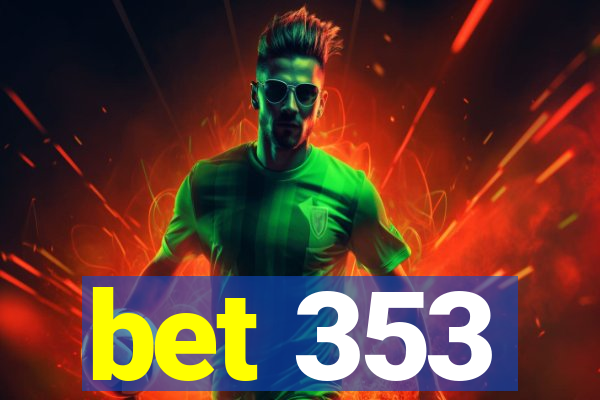 bet 353