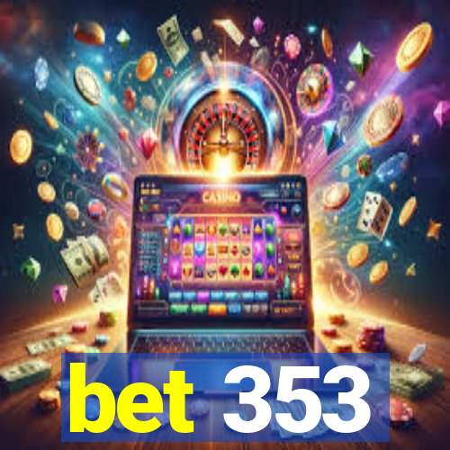 bet 353