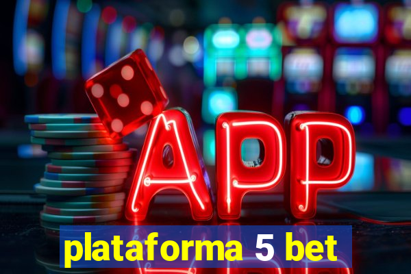 plataforma 5 bet