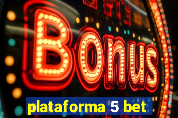 plataforma 5 bet