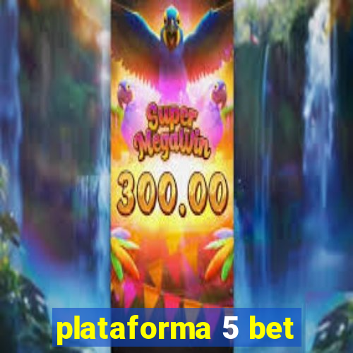 plataforma 5 bet