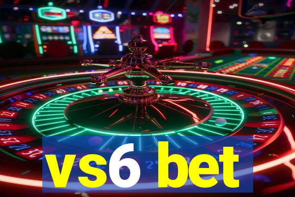 vs6 bet