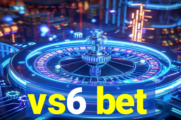 vs6 bet