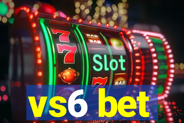 vs6 bet