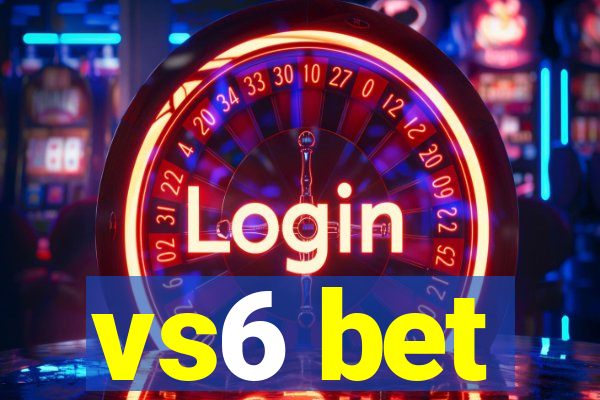 vs6 bet