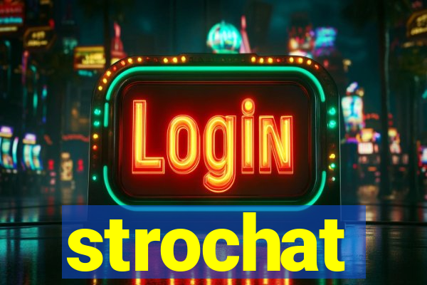 strochat