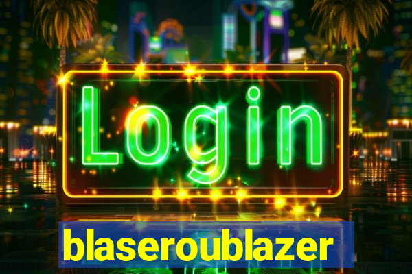 blaseroublazer