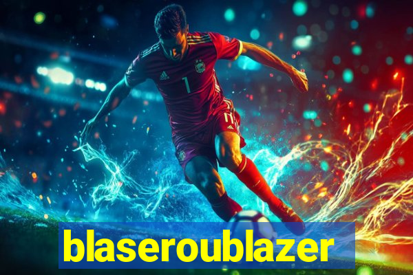 blaseroublazer