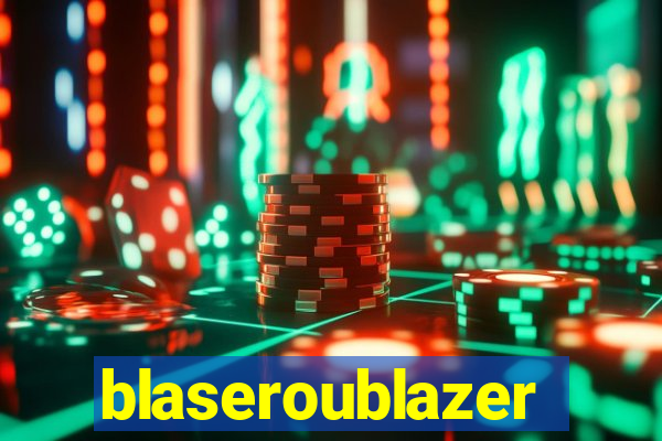 blaseroublazer