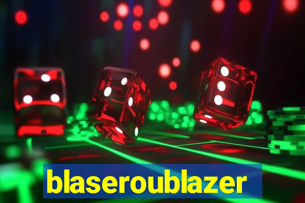 blaseroublazer