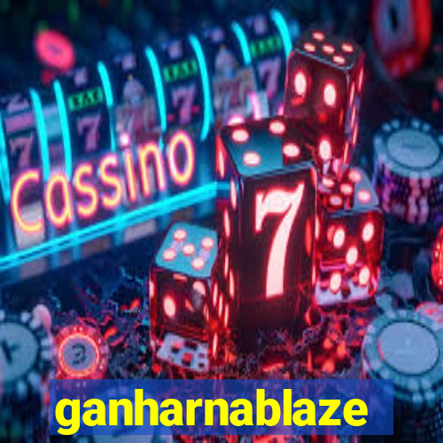 ganharnablaze