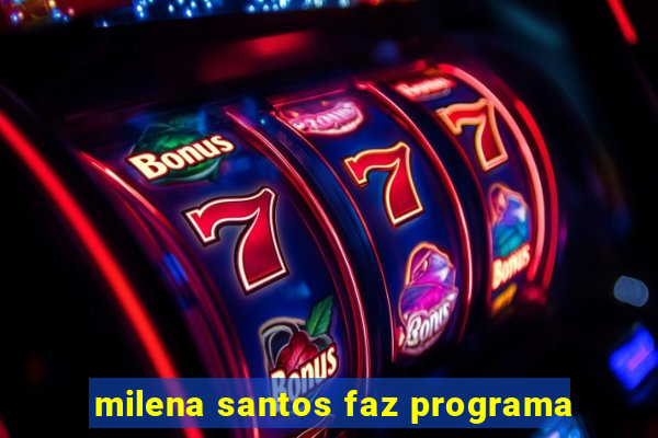 milena santos faz programa