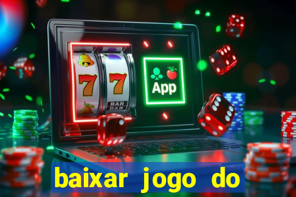 baixar jogo do tigrinho plataforma nova