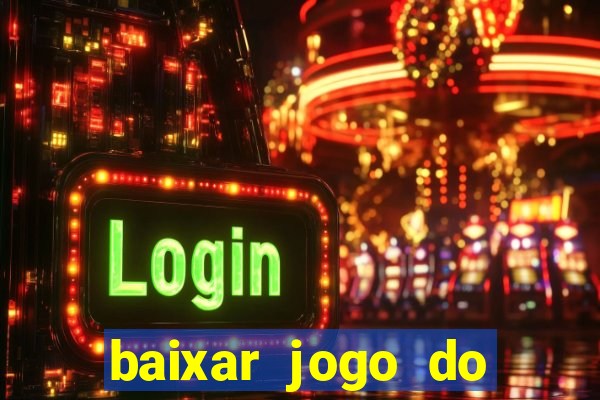 baixar jogo do tigrinho plataforma nova