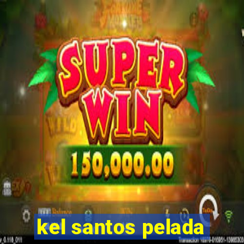 kel santos pelada