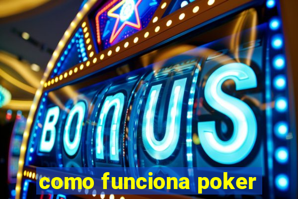 como funciona poker