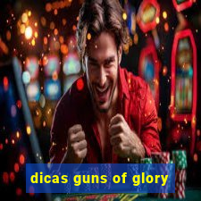 dicas guns of glory