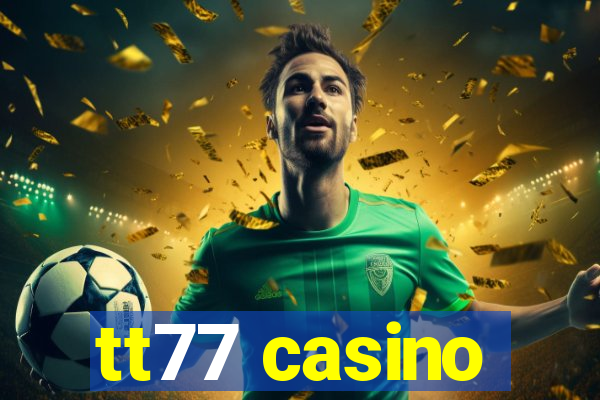 tt77 casino