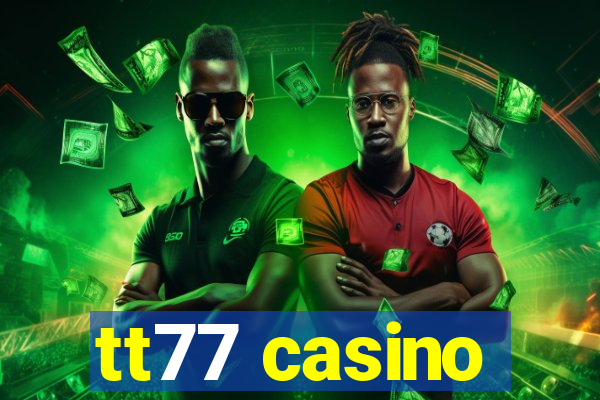 tt77 casino