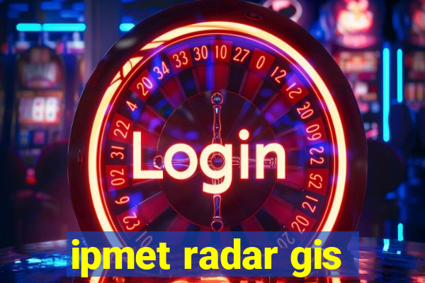 ipmet radar gis