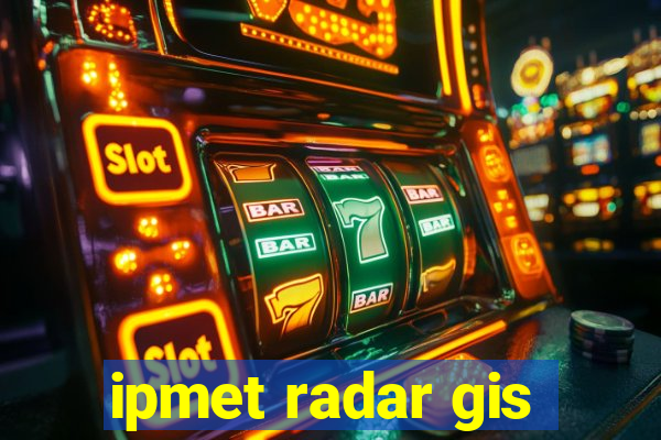 ipmet radar gis