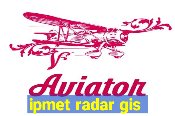 ipmet radar gis