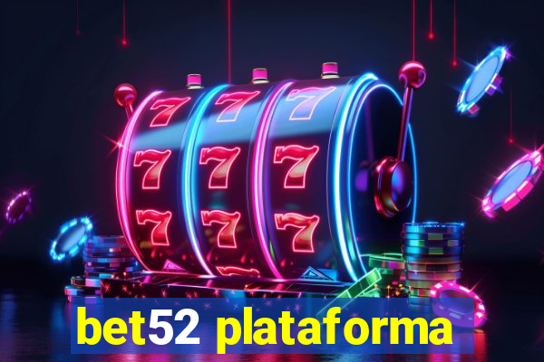 bet52 plataforma