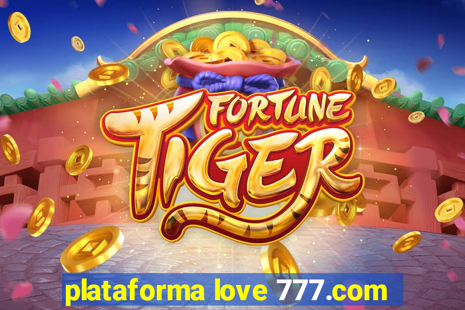 plataforma love 777.com